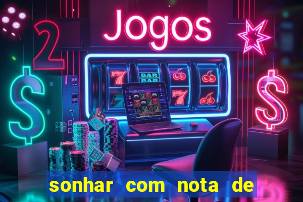 sonhar com nota de 50 reais jogo do bicho